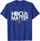 HBCUs Matters College Black Education African Gifts T-Shirt - T-Shirt | Royal