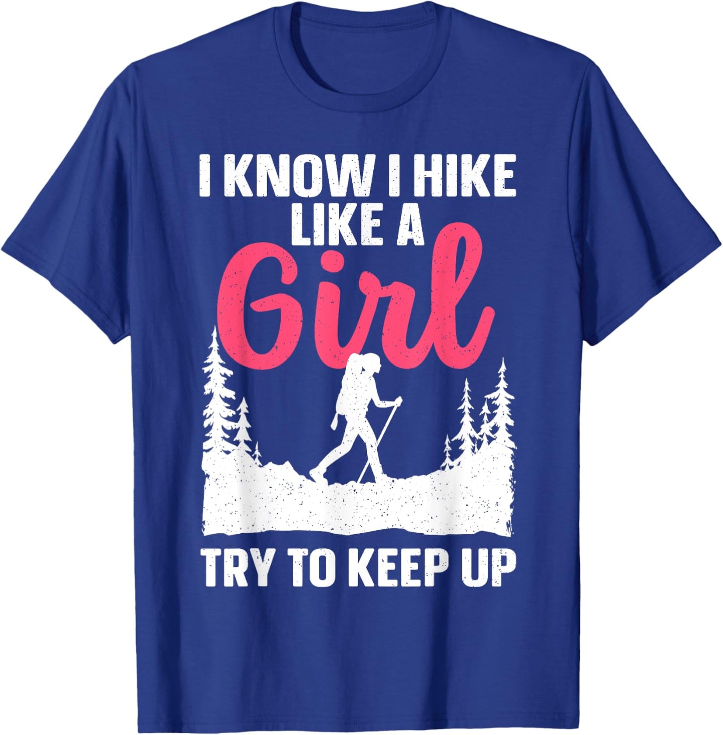 Funny Hiking Art Girls Hiker Gag Hike Lover Hiking T-Shirt - T-Shirt | Royal