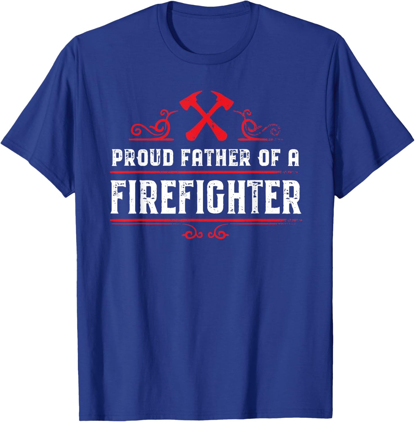 Proud father of a firefighter - Dad of a Firefighter T-Shirt - T-Shirt | Royal