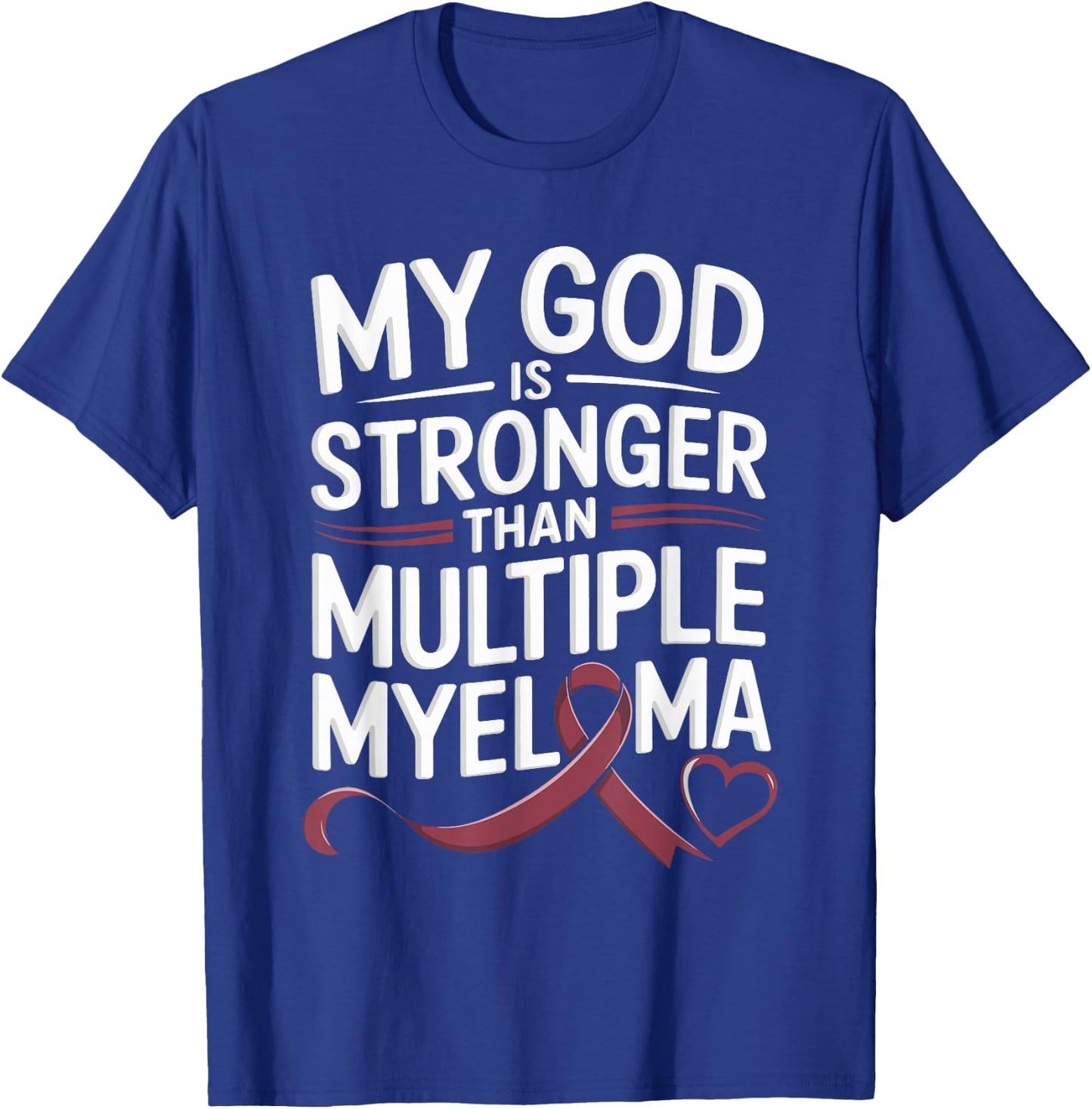 My God Is Stronger Than Multiple Myeloma T-Shirt - T-Shirt | Royal