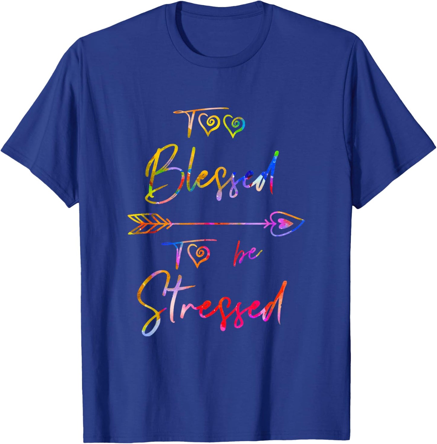 Motivational Quote, Too Blessed To Be Stressed Dk T-Shirt - T-Shirt | Royal