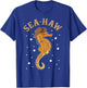 Cute & Funny Sea-Haw Hilarious Seahorse Pun Seahaw T-Shirt - T-Shirt | Royal