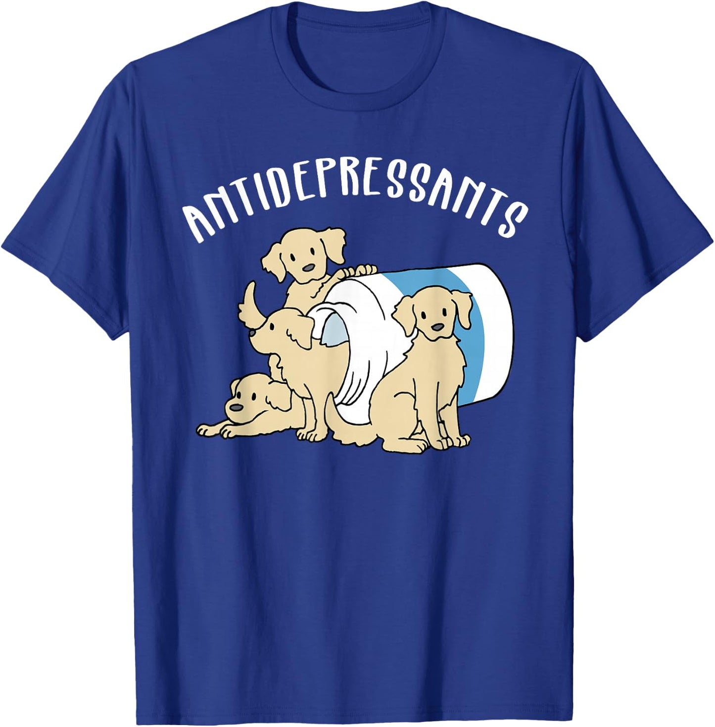 Dog Antidepressant Funny Dog T-Shirt - T-Shirt | Royal