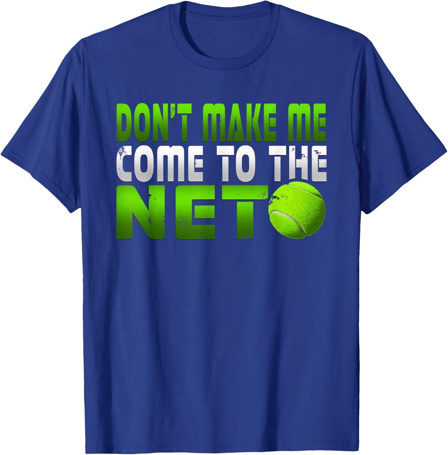 Funny Don't Make Me Come To The Net Tennis Player T Shirt T-Shirt - T-Shirt | Royal