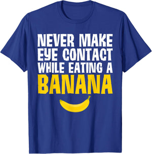 Never Make Eye Contact While Eating A Banana Funny T-Shirt - T-Shirt | Royal