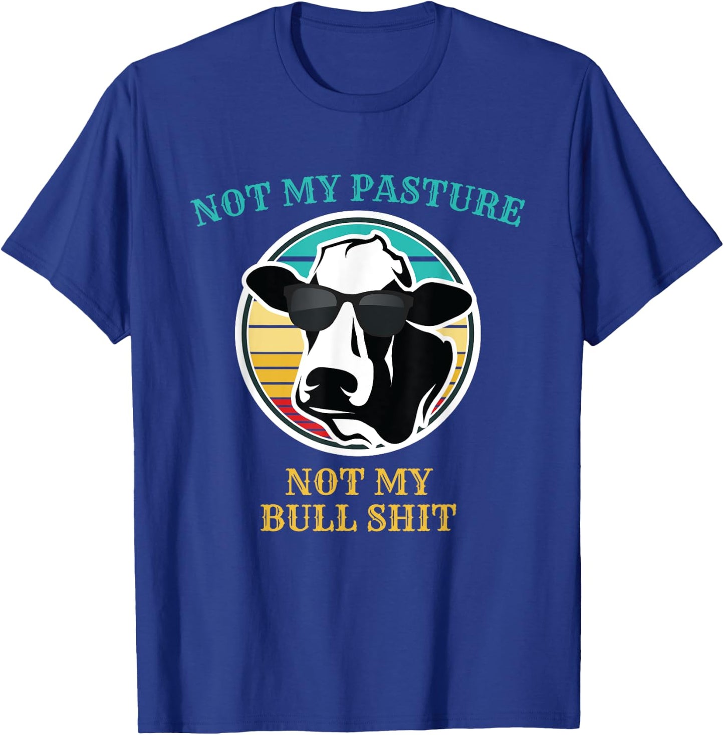 Retro Sunset Cow Not My Pasture Not My Bull Shit T Shirt T-Shirt - T-Shirt | Royal