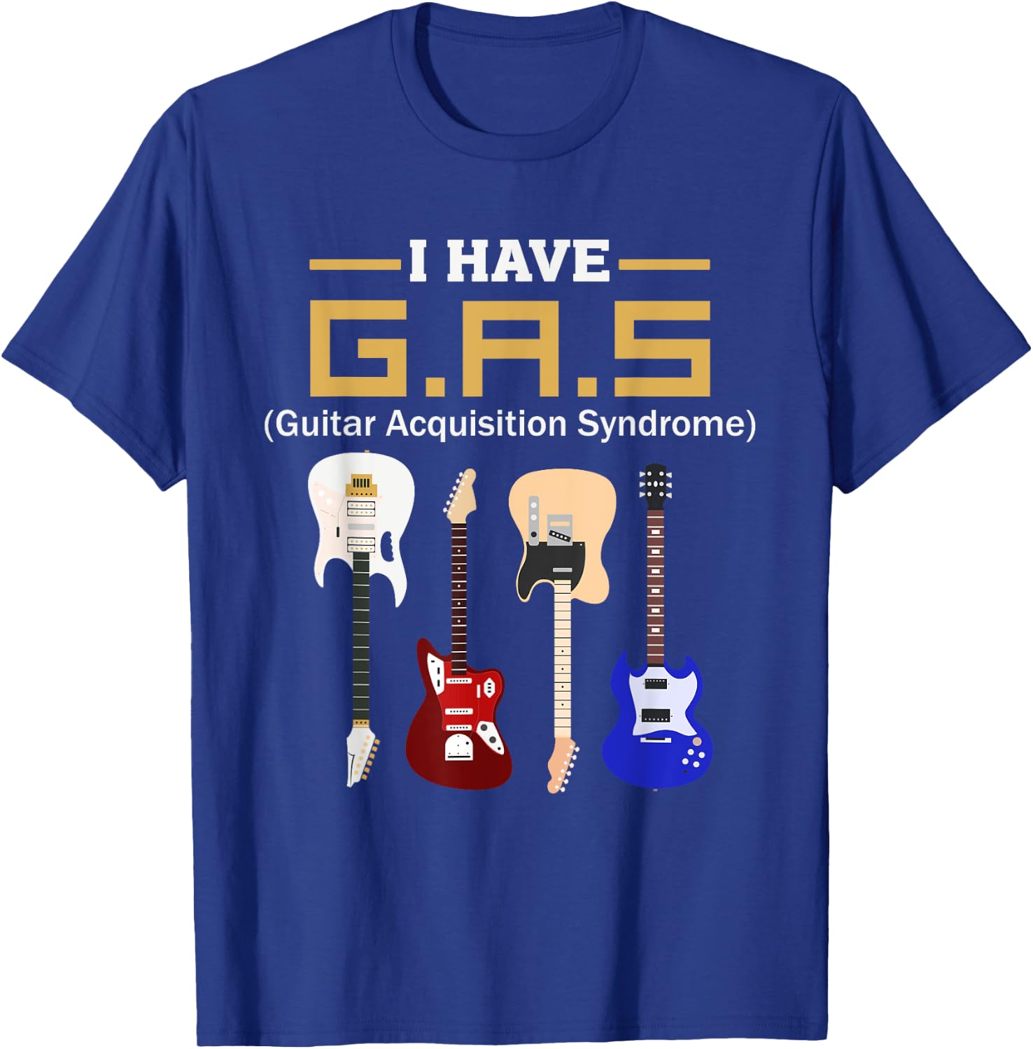 GAS Guitar Acquisition Syndrome Funny Guitarist T-Shirt - T-Shirt | Royal