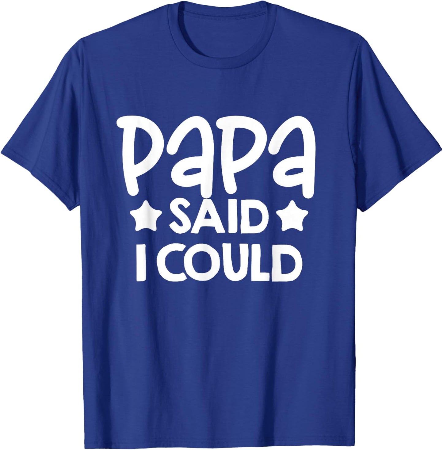 Papa Said I could Matching Family Gift T-Shirt - T-Shirt | Royal