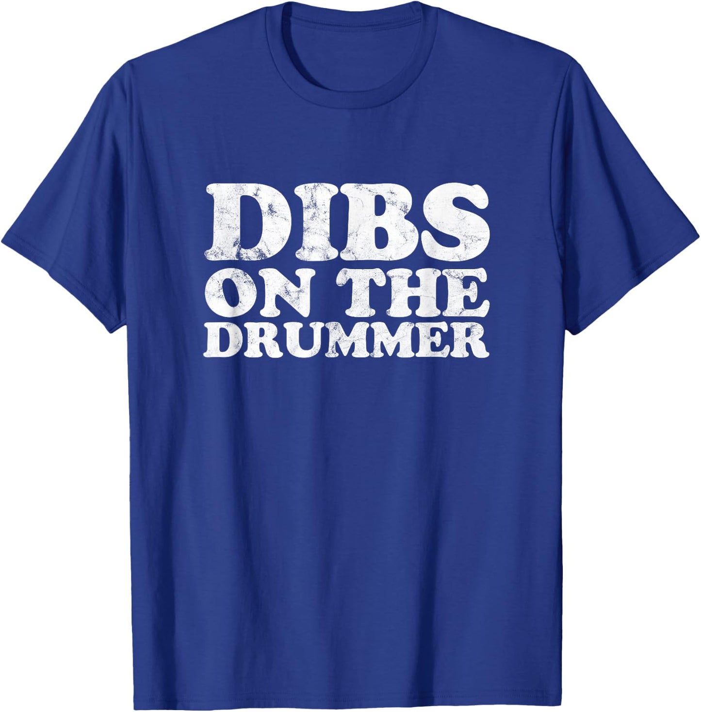 Dibs on the Drummer Funny Band Fan Quote Vintage distressed T-Shirt - T-Shirt | Royal