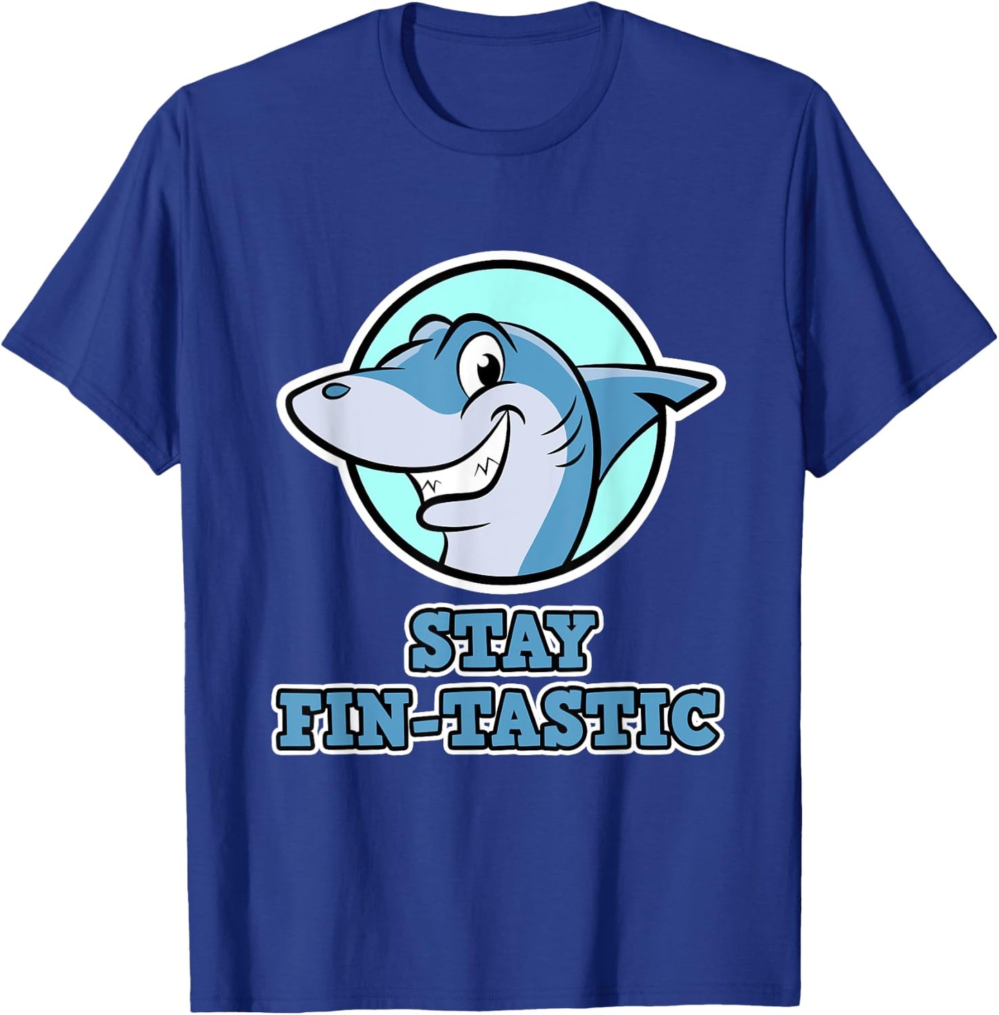 Shark Design - Stay Fin-Tastic - Shark T-Shirt - T-Shirt | Royal
