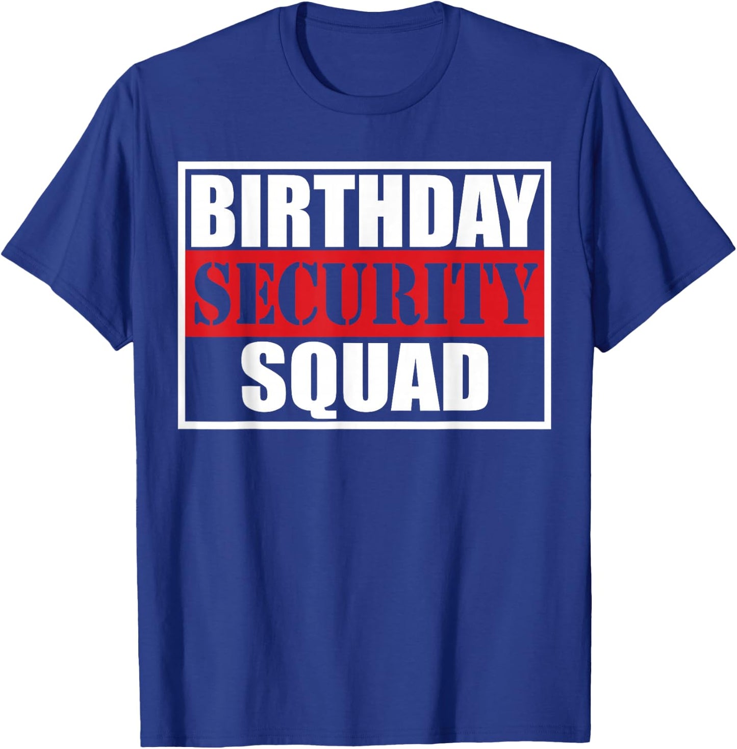 Birthday Security Squad Best Ever T-Shirt - T-Shirt | Royal