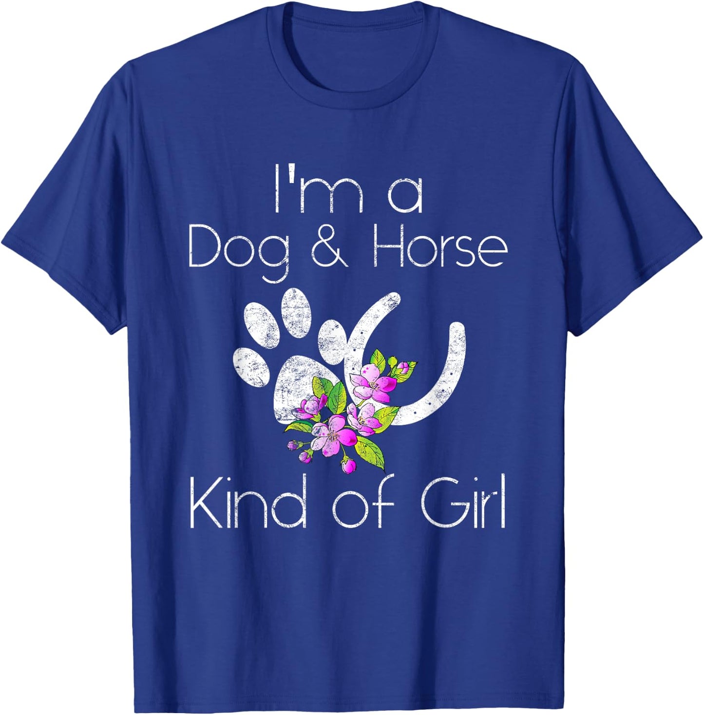 I'm a Dog and Horse Kind of Girl Paw Print Shirt Gift T-Shirt - T-Shirt | Royal
