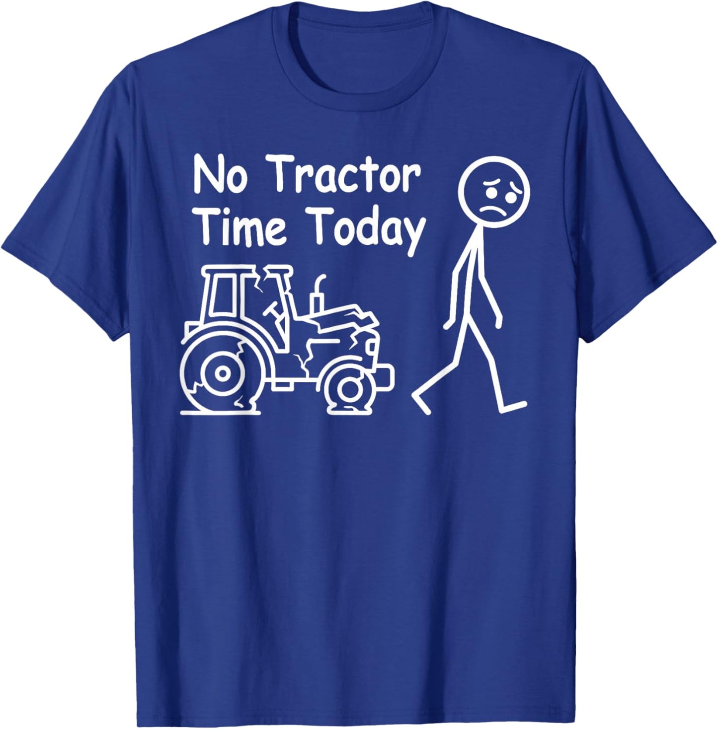 No Tractor Time Today Funny Farmer Country Farming T-Shirt - T-Shirt | Royal