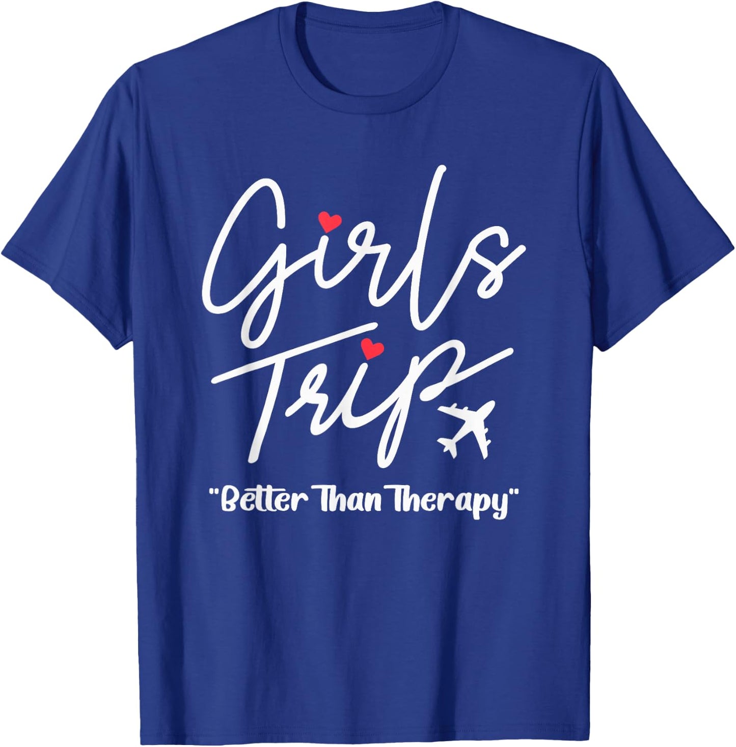 Girls Trip Better Than Therapy Funny Girls Trip 2025 T-Shirt - T-Shirt | Royal
