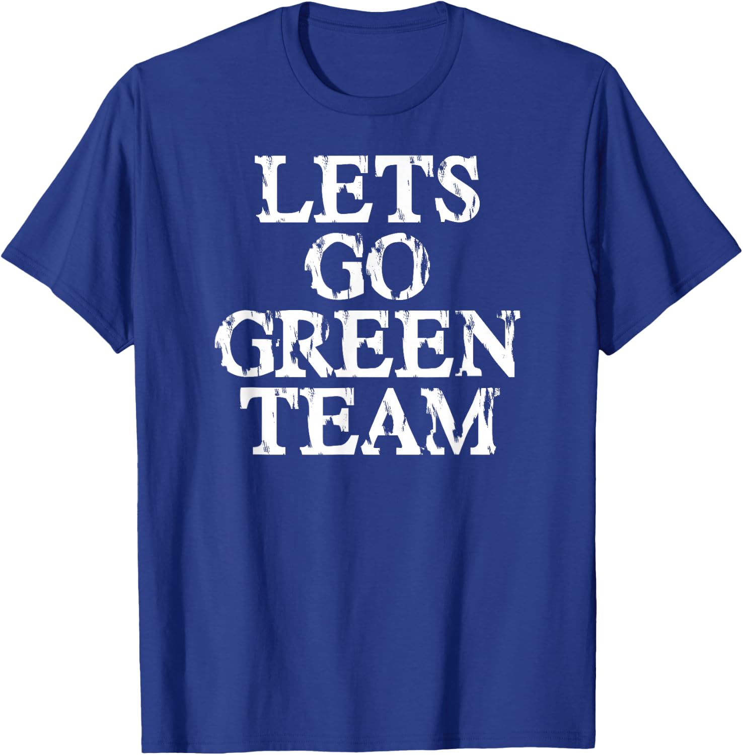 Lets Go Green Team Shirt for Families Whose Kids Play Sports T-Shirt - T-Shirt | Royal