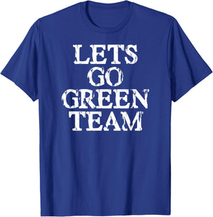 Lets Go Green Team Shirt for Families Whose Kids Play Sports T-Shirt - T-Shirt | Royal