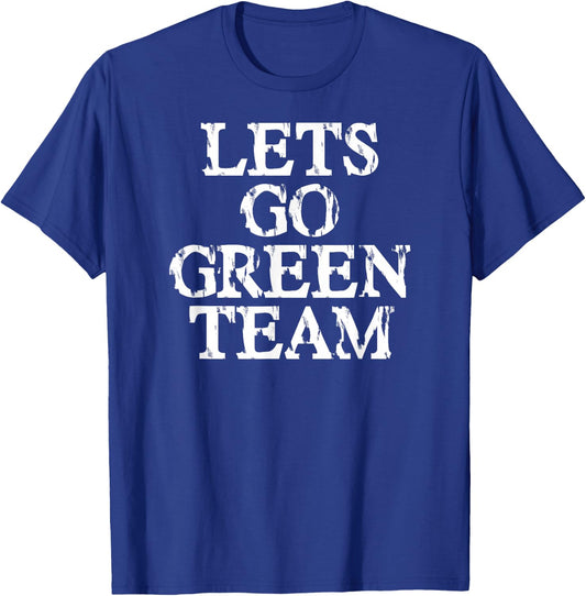 Lets Go Green Team Shirt for Families Whose Kids Play Sports T-Shirt - T-Shirt | Royal