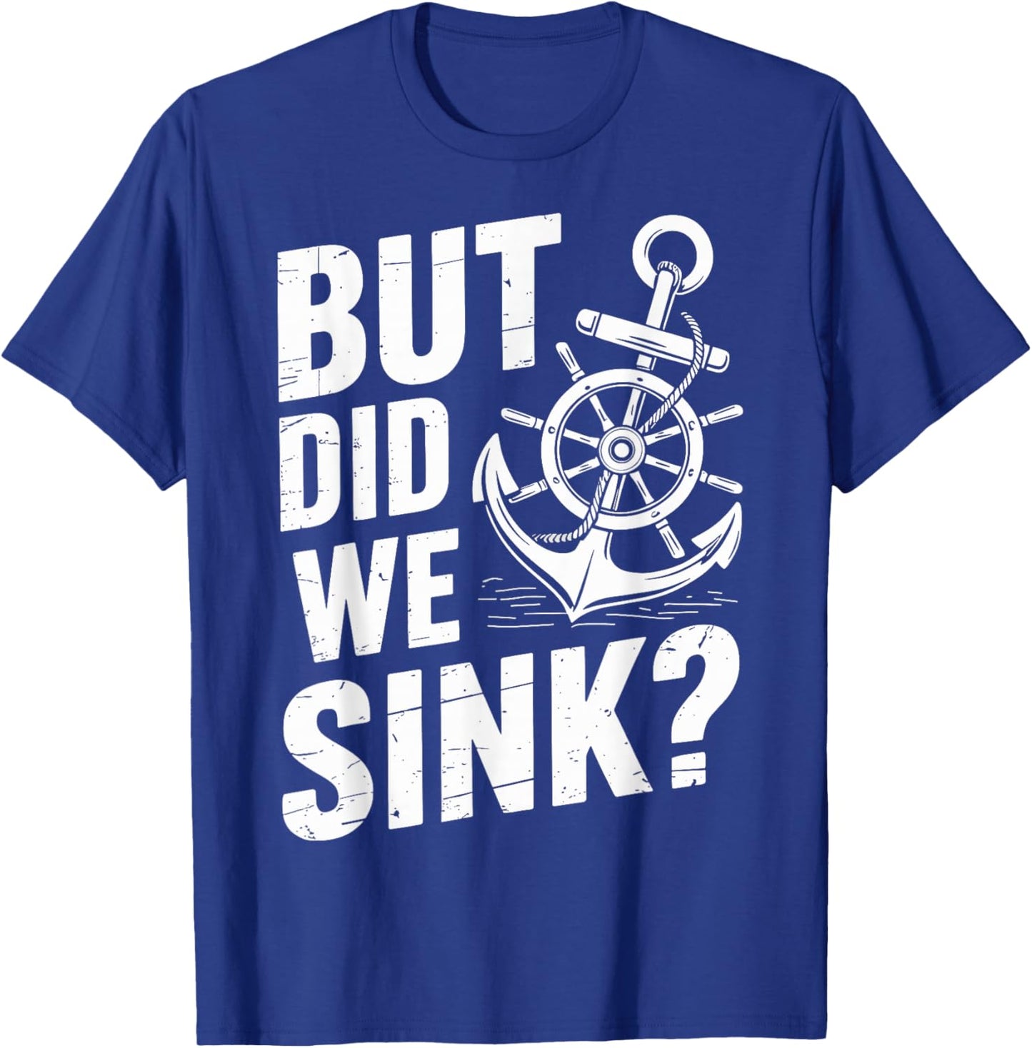 But did we Sink? Captain Sailboat Sailing T-Shirt - T-Shirt | Royal