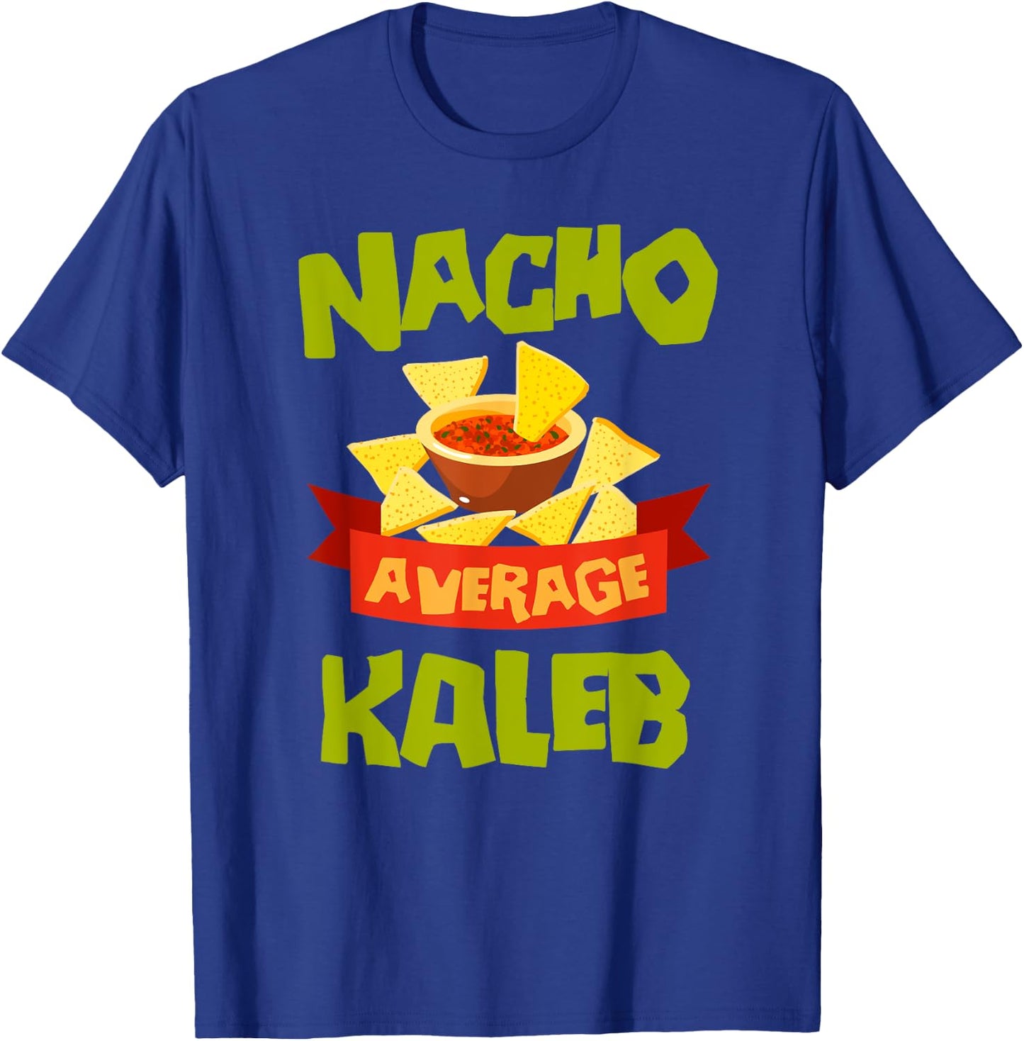 NACHO AVERAGE KALEB Funny Birthday Personalized Name Gift T-Shirt - T-Shirt | Royal