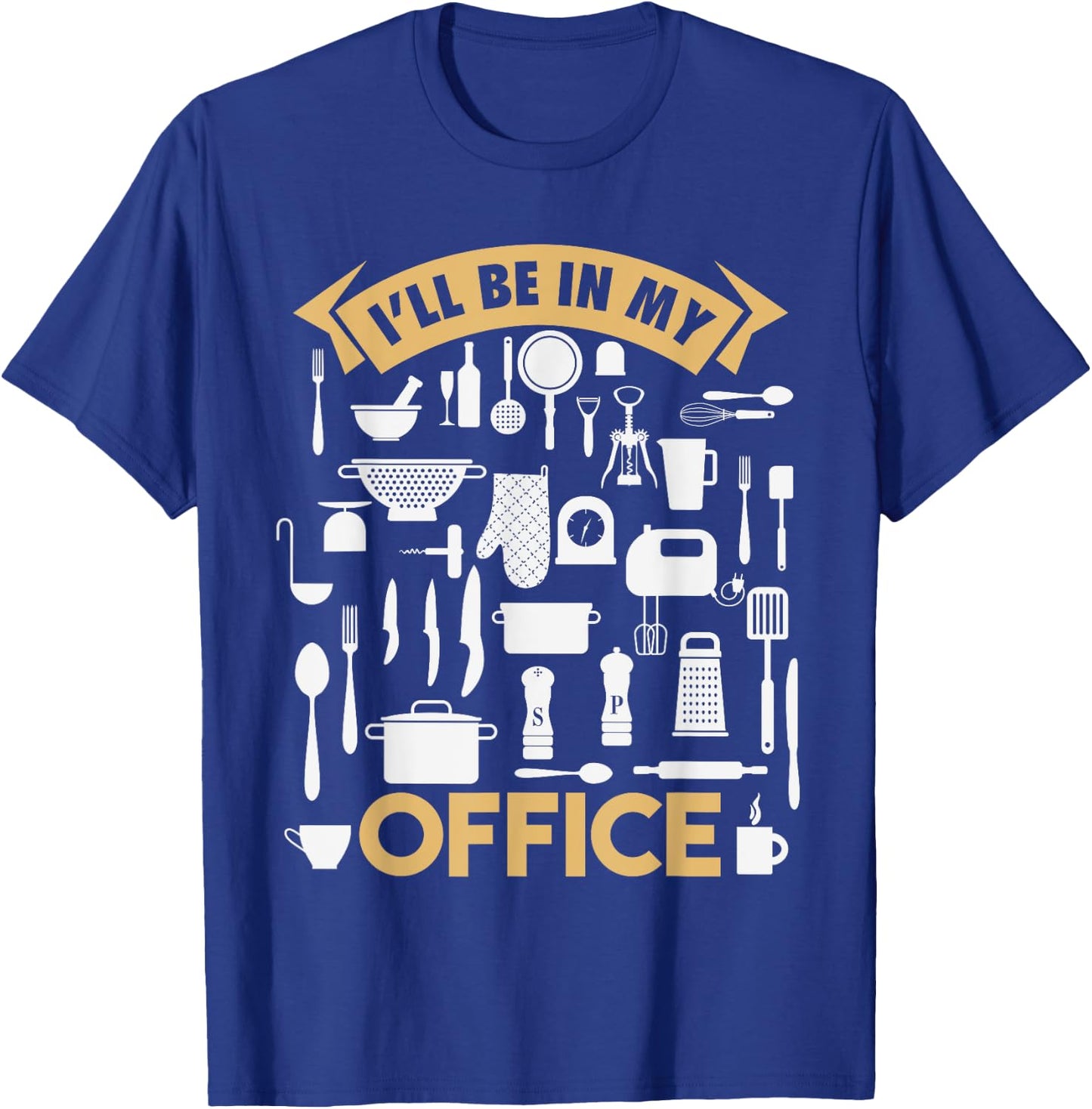 I'll Be In My Office Funny Cooking Chef T-Shirt - T-Shirt | Royal