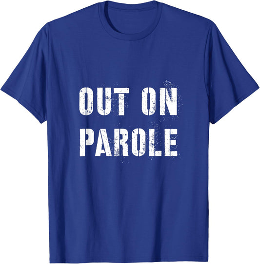 Out on Parole shirt Halloween Costume Scary Party Probation T-Shirt - T-Shirt | Royal