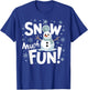 Snow Much Fun Winter Snowman Christmas Funny Xmas Holiday T-Shirt - T-Shirt | Royal