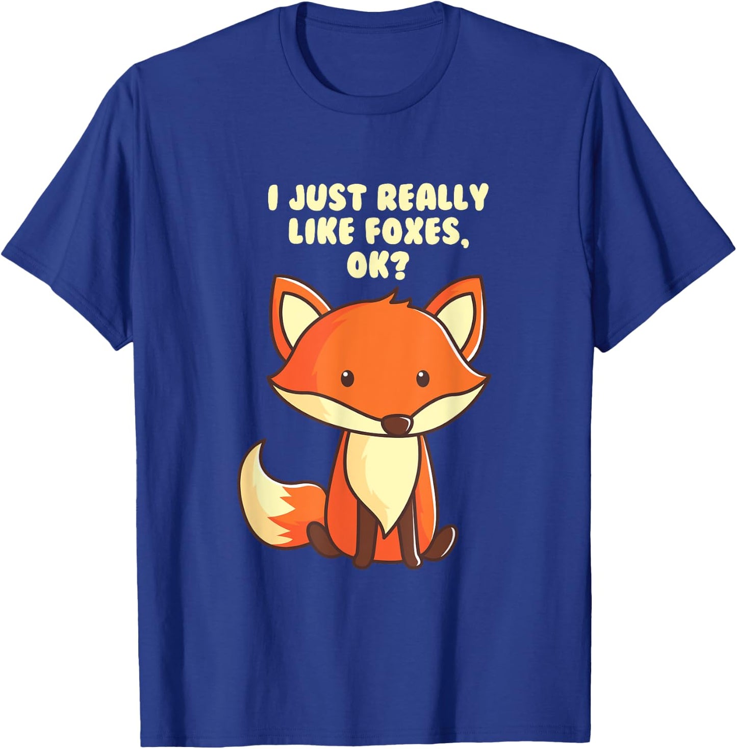 Funny Fox I Just Really Like Foxes Ok T-Shirt - T-Shirt | Royal