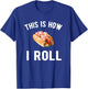 This is how I roll - lobster roll lover T-Shirt - T-Shirt | Royal