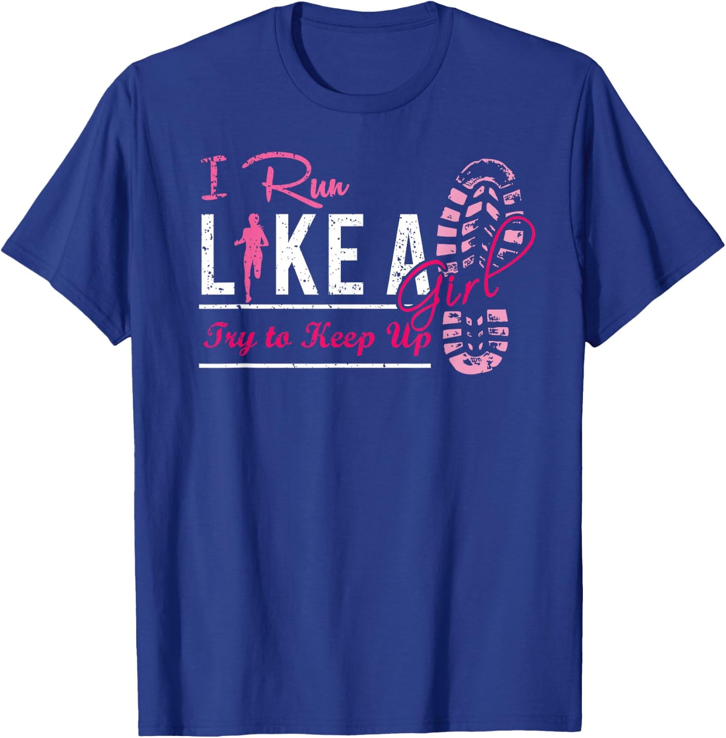 Run Like A Girl Ladies Shirt Cool Funny Cute Running Jogging T-Shirt - T-Shirt | Royal