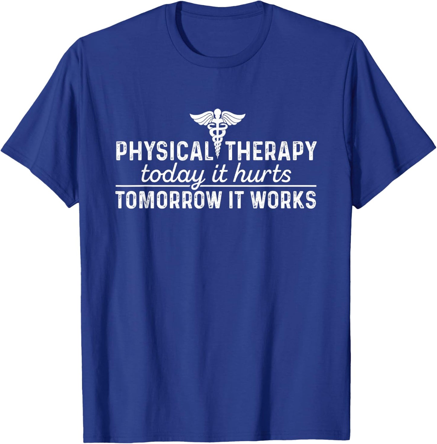 Physical Therapy Today It Hurts - Physical Therapist Shirt T-Shirt - T-Shirt | Royal