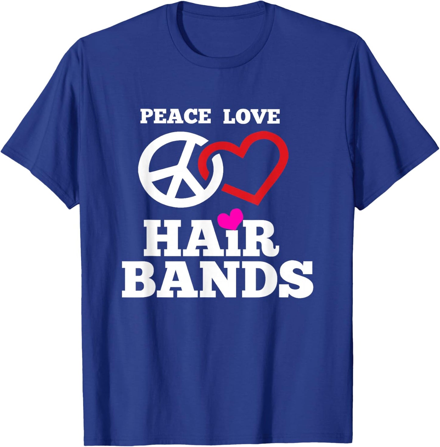 Funny 80s Hair Bands Music T Shirt Peace Love Hair Bands T-Shirt - T-Shirt | Royal