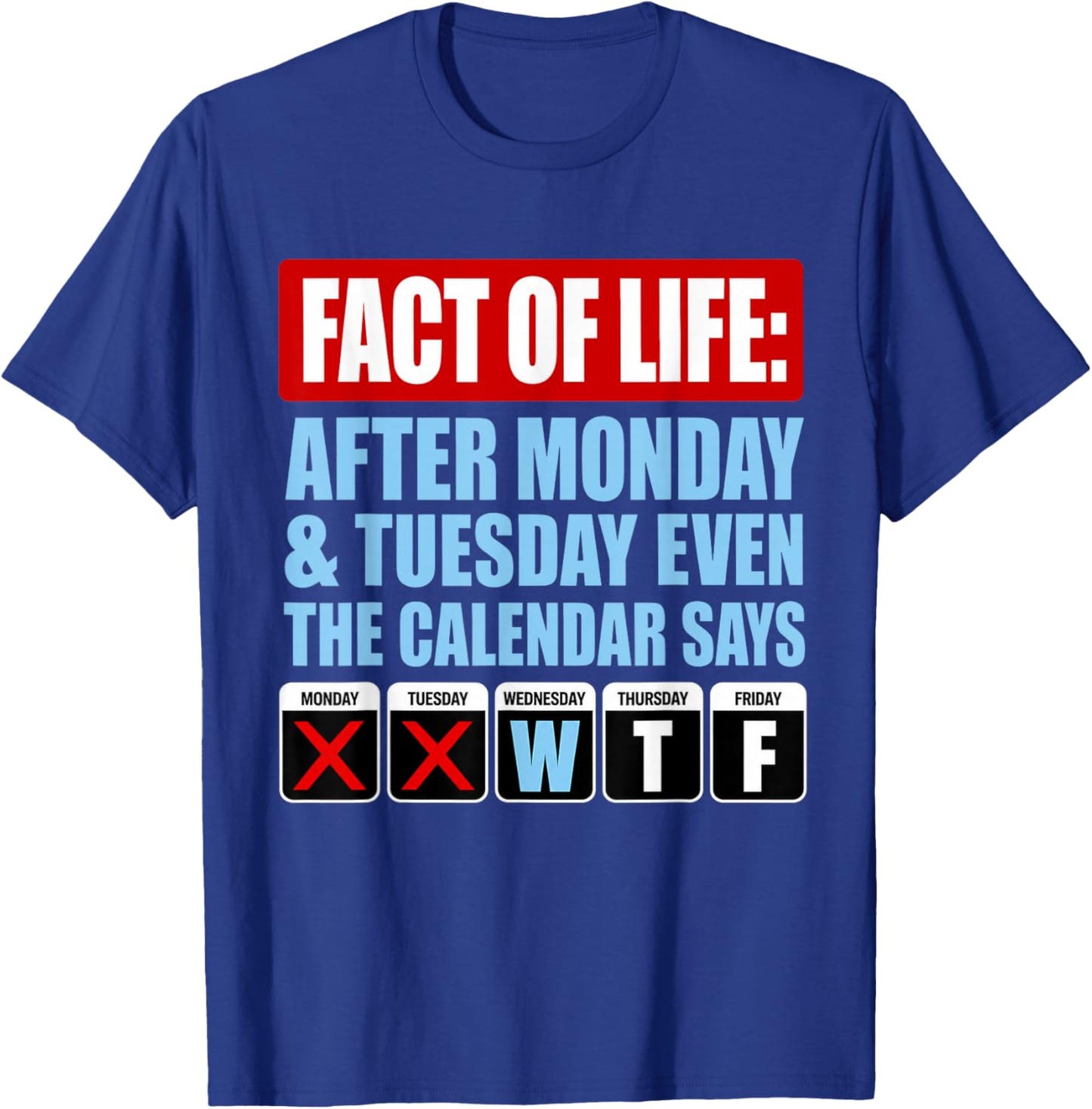 Fact of Life Calendar Says WTF Humor T-Shirt - T-Shirt | Royal