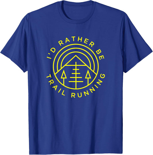 Trail Runner Ultra Runners I'd Rather Be Trail Running , -Adults, Blue, Small, Short Sleeve T-Shirt - T-Shirt | Royal