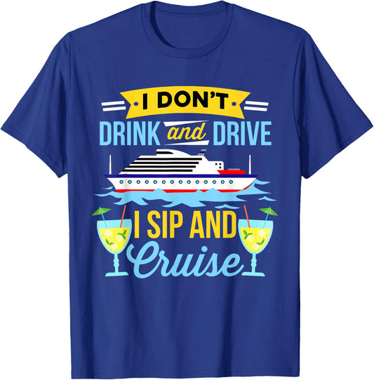 Funny I Don't Drink And Drive Sip And Cruise Vacation T-Shirt - T-Shirt | Royal