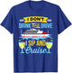 Funny I Don't Drink And Drive Sip And Cruise Vacation T-Shirt - T-Shirt | Royal