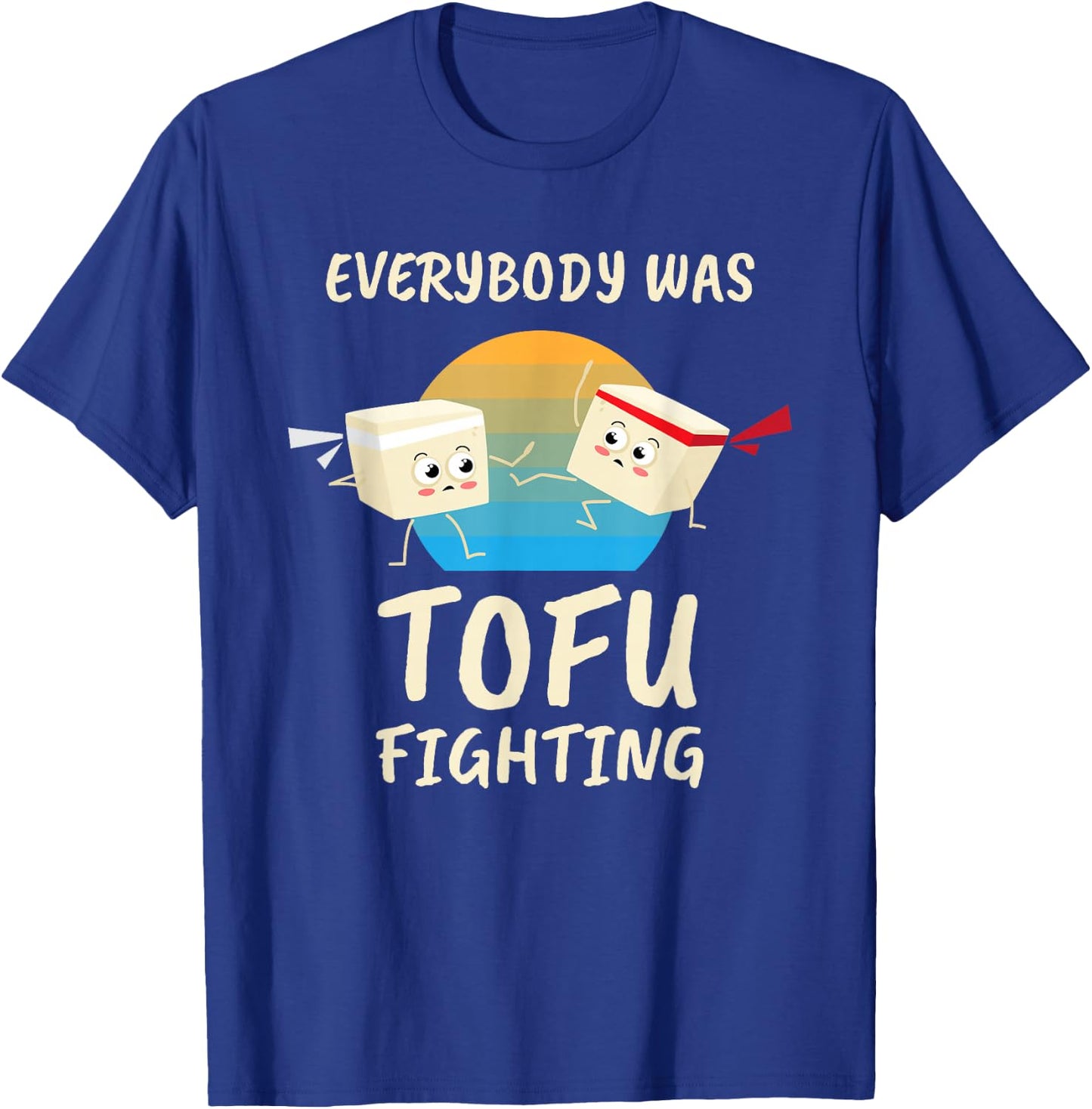 Everybody Tofu Fighting I Tofu Vegan Meatless Vegetarian T-Shirt - T-Shirt | Royal