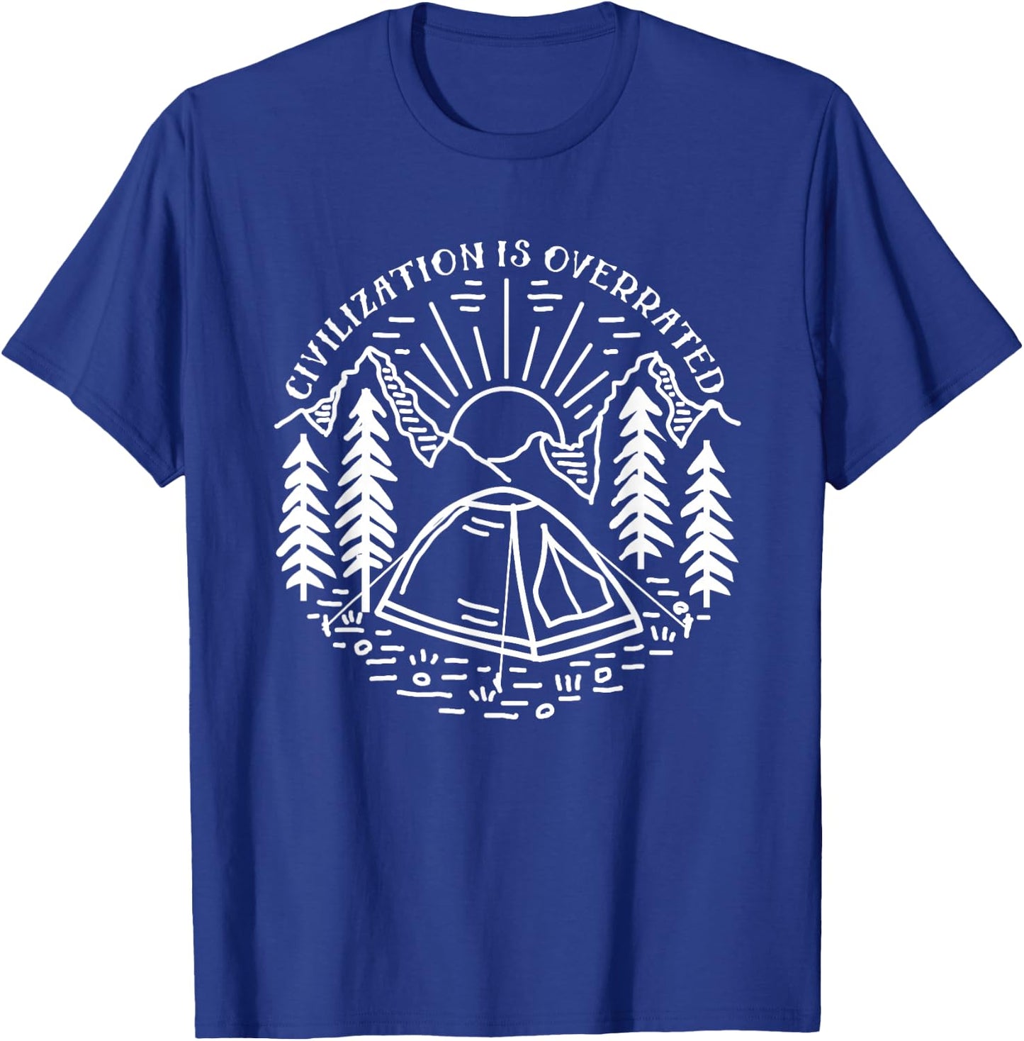 Civilization is Overrated - Camping T-Shirt - T-Shirt | Royal