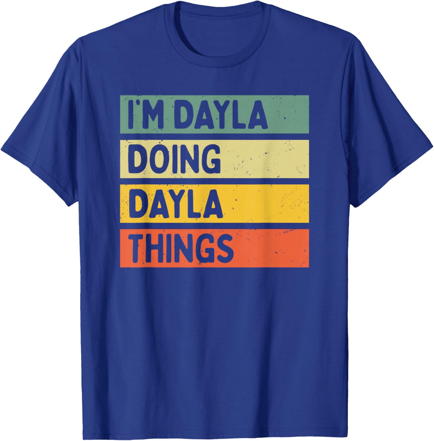 I'm Dayla Doing Dayla Things Funny Personalized Quote T-Shirt - T-Shirt | Royal