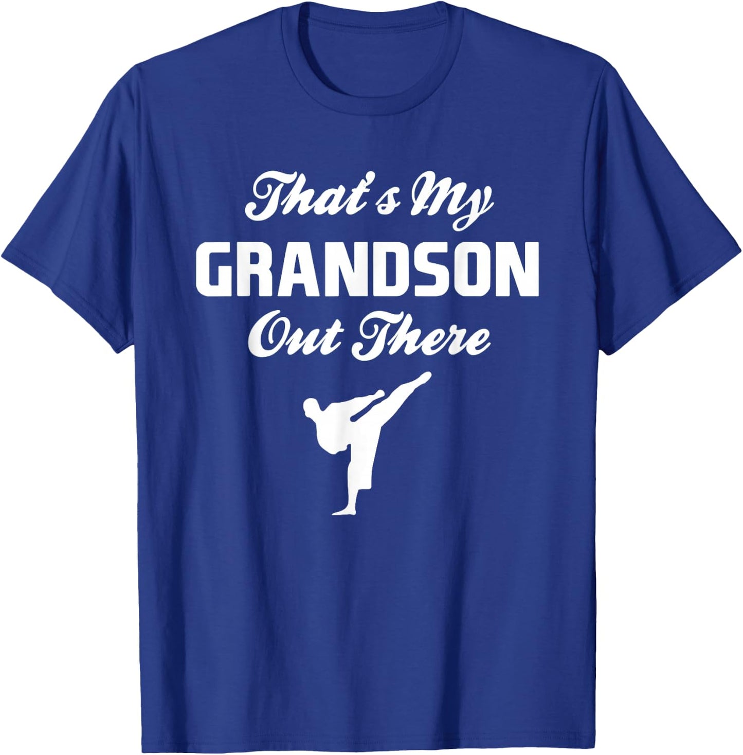 That's My Grandson Out There Martial Arts Shirt T-Shirt - T-Shirt | Royal