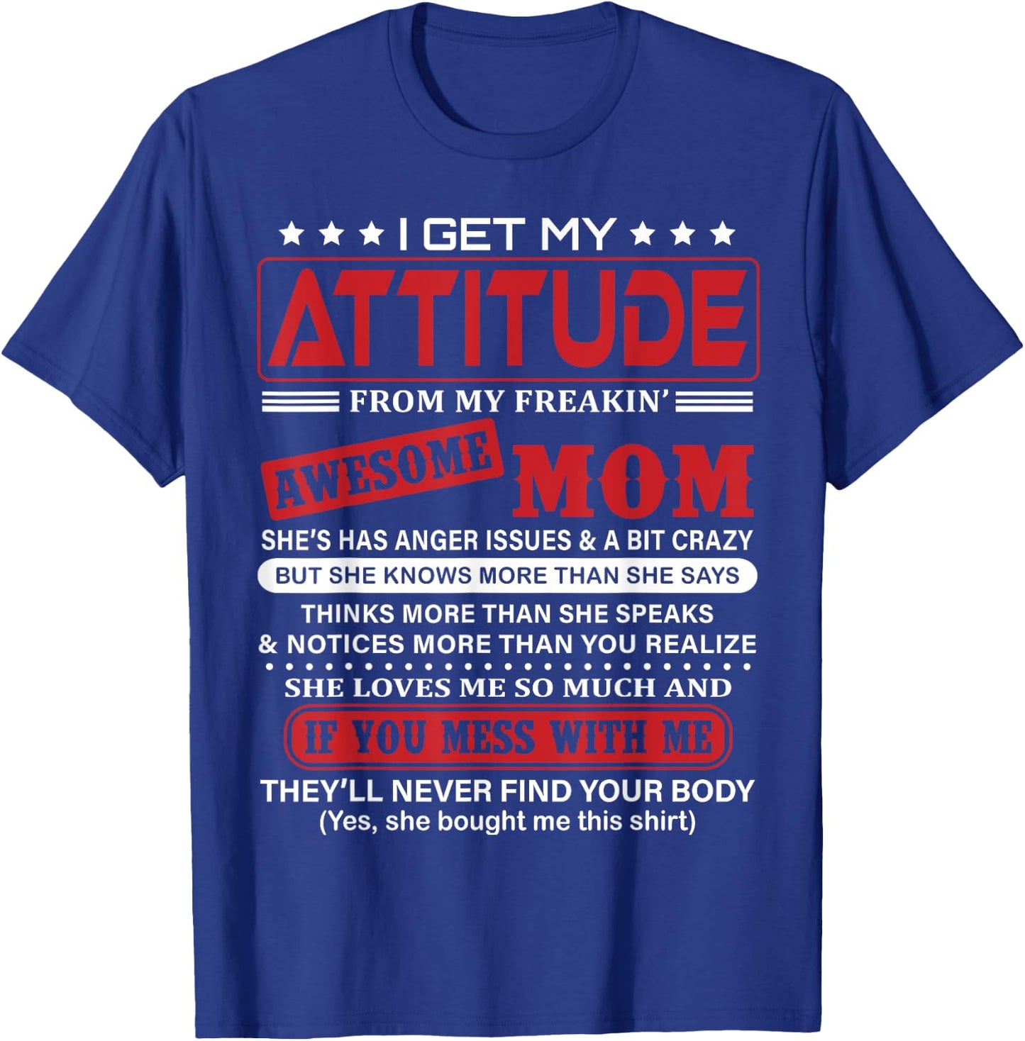 I Get My Attitude From My Freaking Awesome Mom! T-Shirt - T-Shirt | Royal