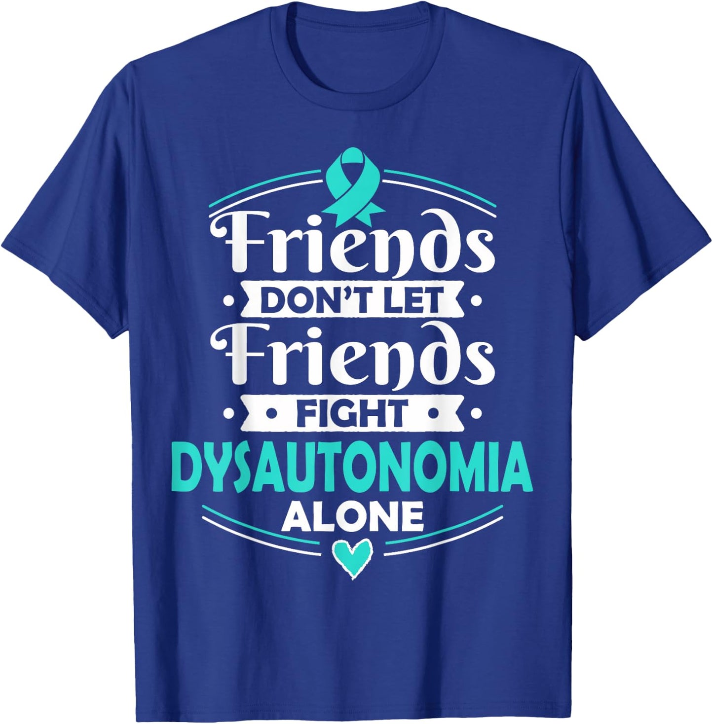 Autonomic Dysfunction - Dysautonomia Awareness T Shirt T-Shirt - T-Shirt | Royal