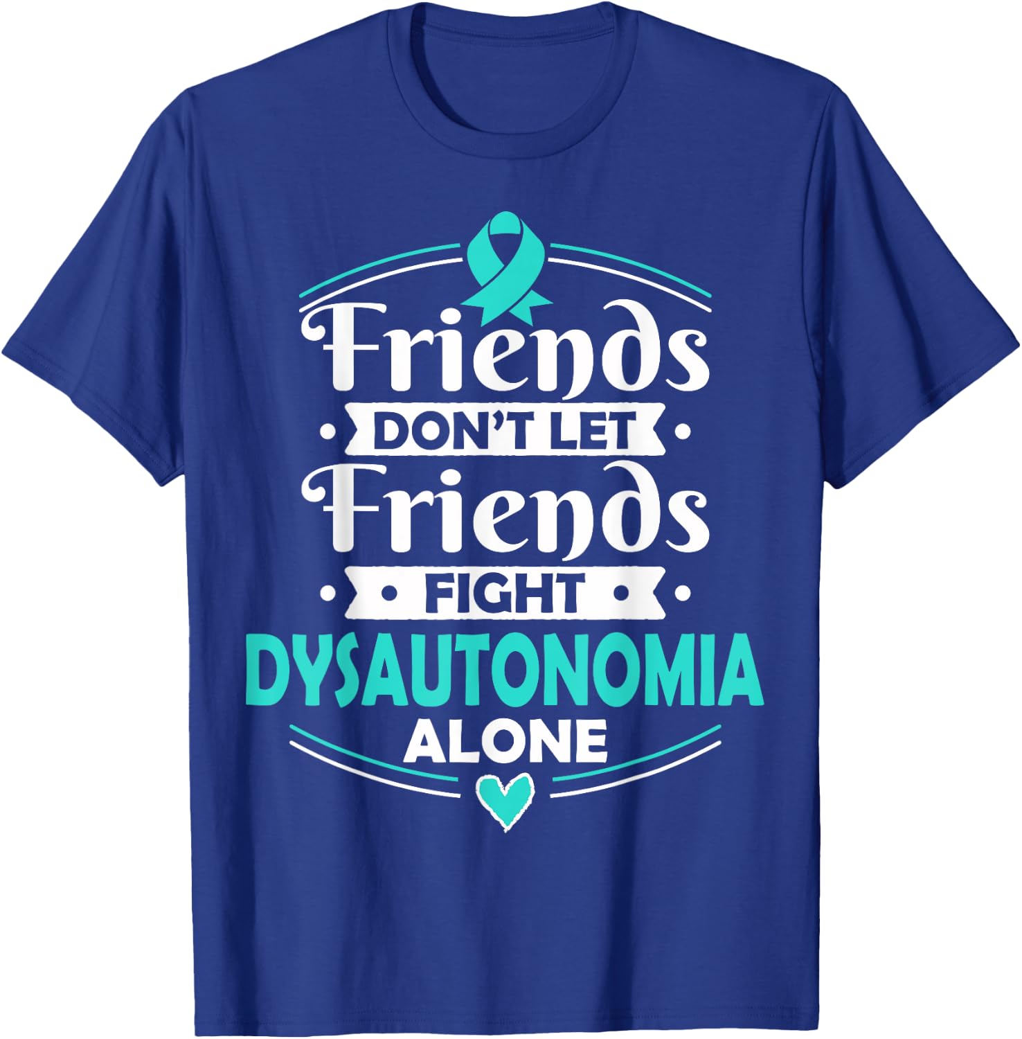 Autonomic Dysfunction - Dysautonomia Awareness T Shirt T-Shirt - T-Shirt | Royal