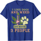I Like Dogs And Weed And Maybe 3 People T-Shirt - T-Shirt | Royal