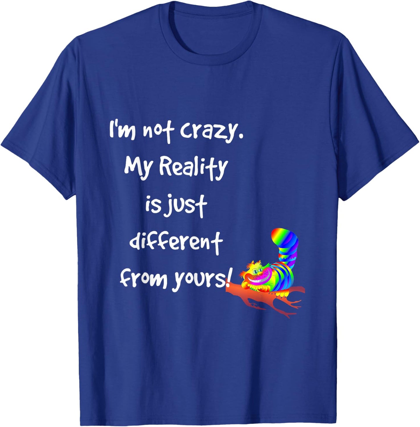 Cheshire Cat Quote Alice in Wonderland Costume I'm not Crazy T-Shirt - T-Shirt | Royal