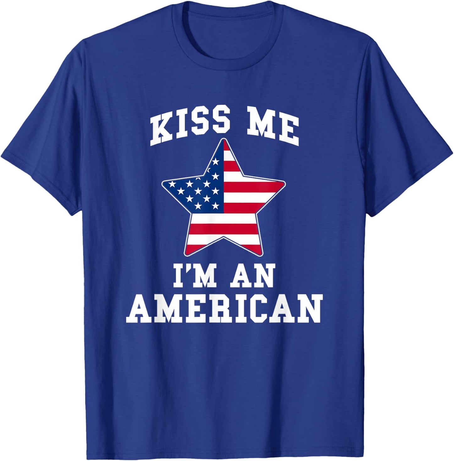 Kiss Me I'm A American Funny USA Patriotic T-Shirt - T-Shirt | Royal