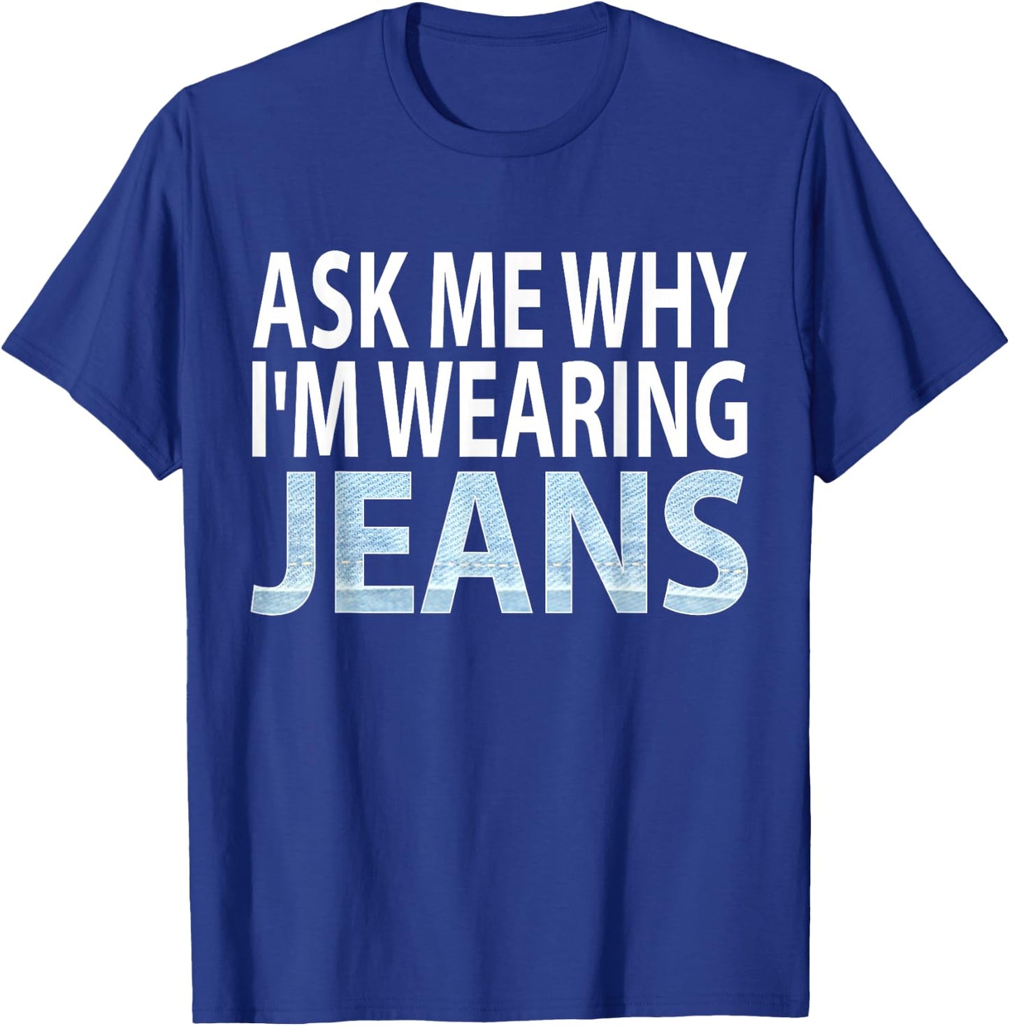 Denim Day Awareness- Ask me why I'm wearing jeans shirt T-Shirt - T-Shirt | Royal