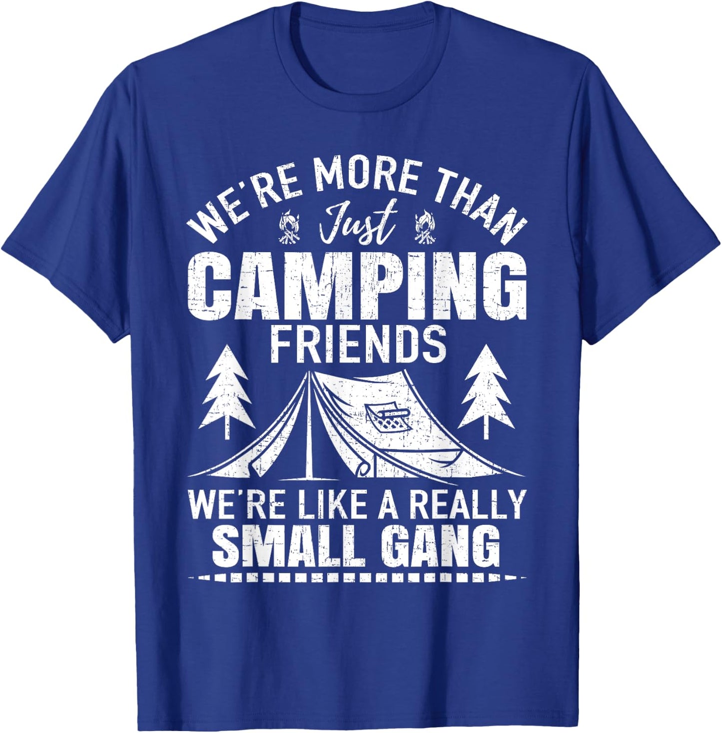 Camping Friends We're Like Small Gang T-Shirt - T-Shirt | Royal