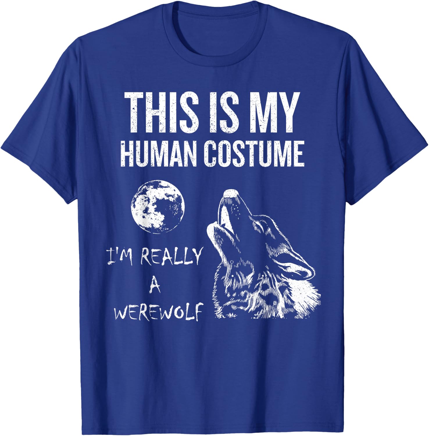 This is My Human Costume, I'm Really a Werewolf Gift T-Shirt - T-Shirt | Royal
