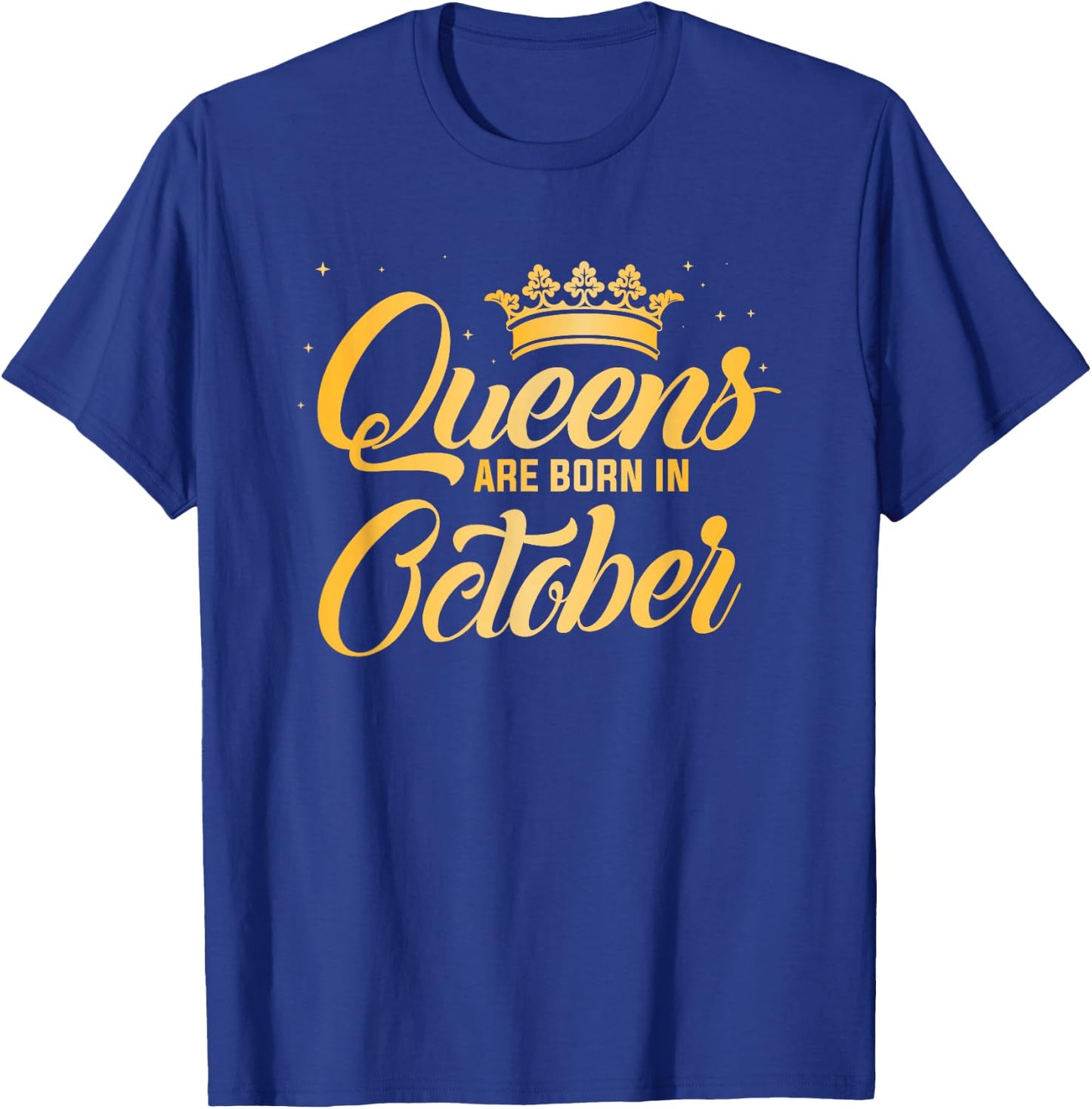 Queens Are Born In October Shirt | Women Birthday T-Shirt - T-Shirt | Royal