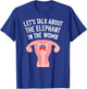 Let's Talk About The Elephant In The Womb Feminist T-Shirt - T-Shirt | Royal